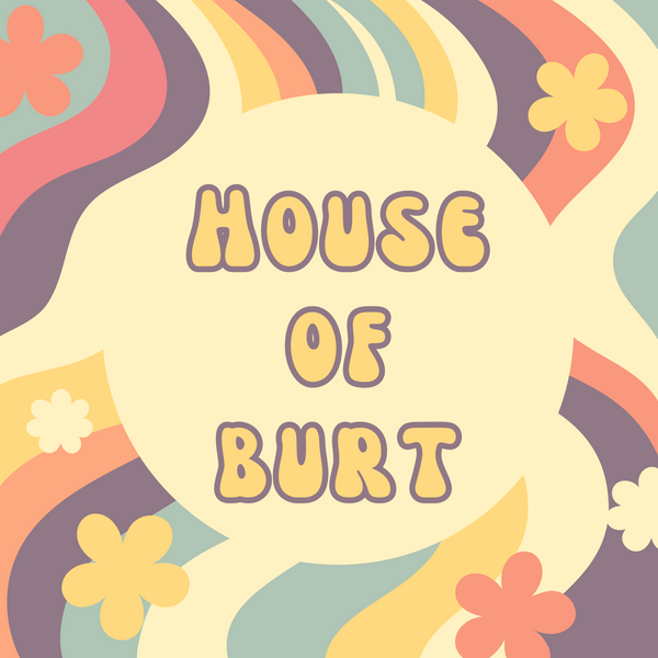 House Of Burt